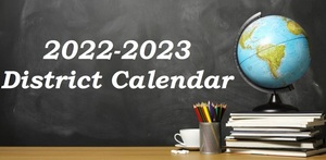 2022-2023 District Calendar - Board Approved 03/01/22